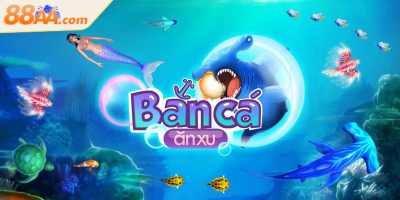 Siêu phẩm bắn cá ăn xu đã trở nên quen thuộc và thú vị nhất