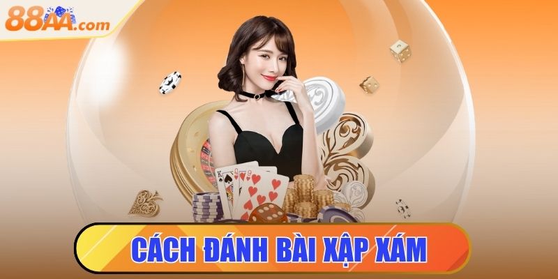 cách đánh bài xập xám